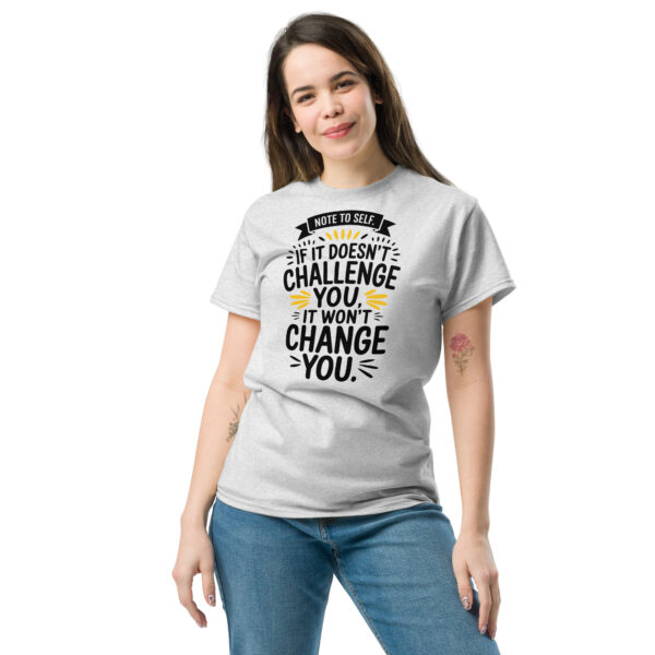 Note to Self: If It Doesn’t Challenge You, It Won’t Change You Unisex classic tee - Image 8