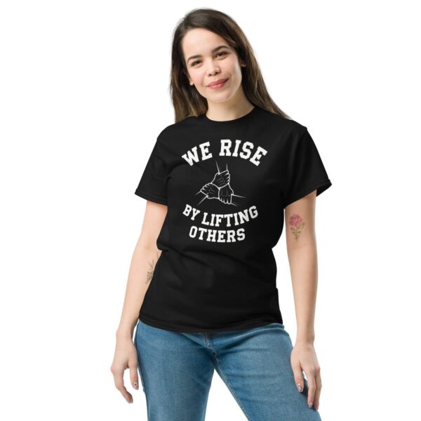 We Rise by Lifting Others Unisex classic tee