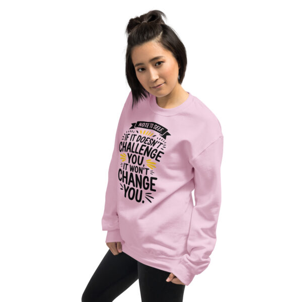 Note to Self: If It Doesn’t Challenge You, It Won’t Change You Unisex Sweatshirt - Image 11