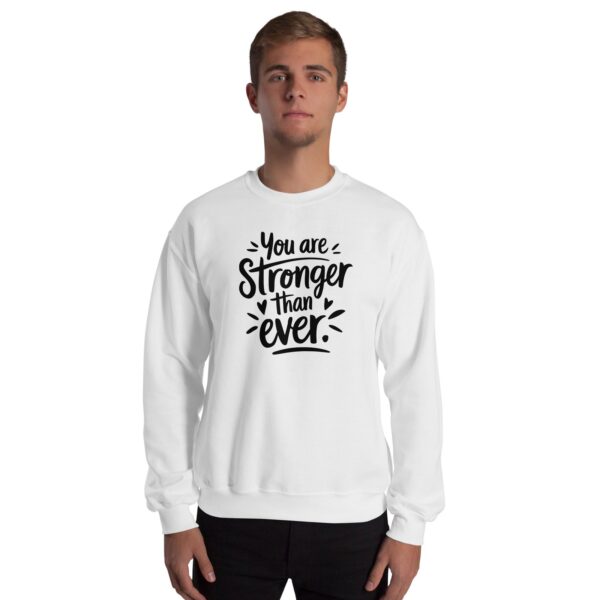 You Are Stronger Than Ever Unisex Sweatshirt